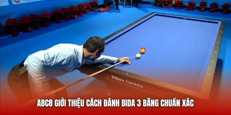 ABC8 giới thiệu cách đánh bida 3 băng chuẩn xác