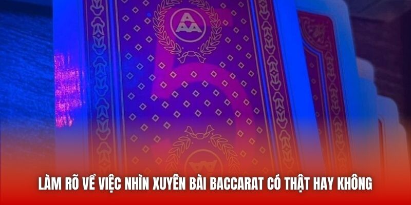 Làm rõ về việc nhìn xuyên bài Baccarat có thật hay không