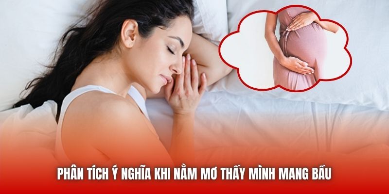 Phân tích ý nghĩa khi nằm mơ thấy mình mang bầu